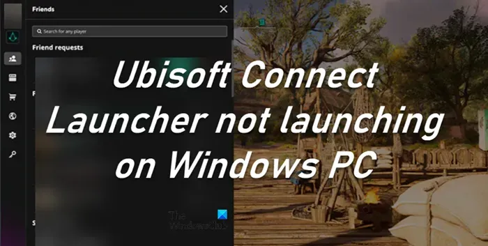 Ubisoft Connect Launcher が Windows PC で起動しない