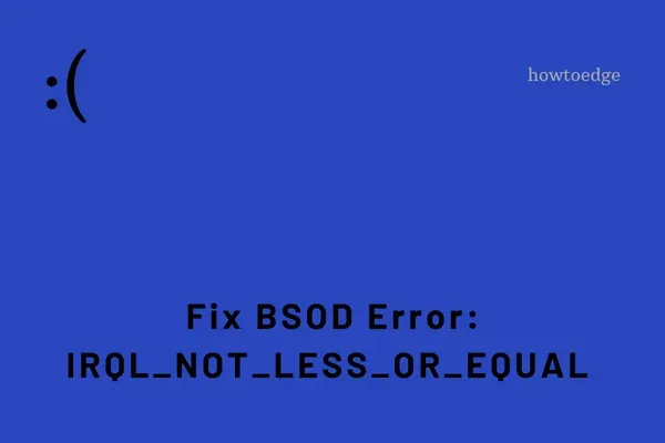 如何修復 Windows 10 中的 IRQL_NOT_LESS_OR_EQUAL BSOD 錯誤？