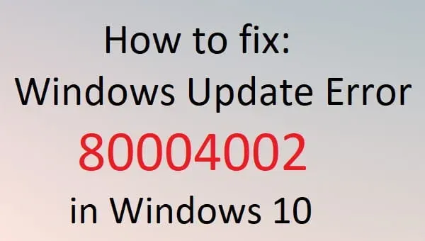 如何修復 Windows 更新錯誤 80004002