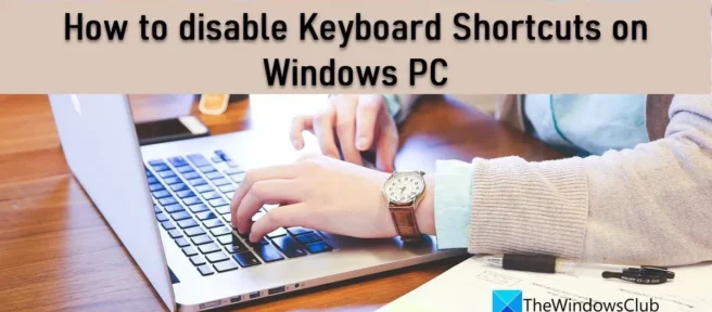 如何在 Windows 11/10 中禁用鍵盤快捷鍵