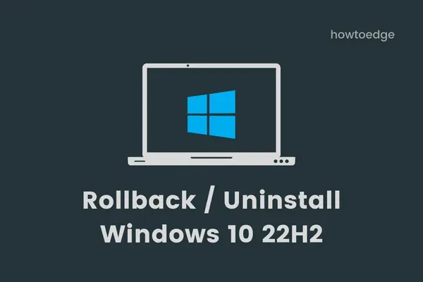 如何回滾或卸載 Windows 10 22H2