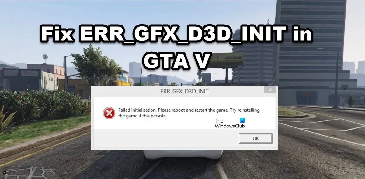 修復 GTA V 中的 ERR_GFX_D3D_INIT